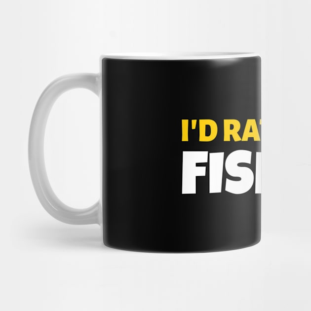 I'd Rather Be Fishing - Fishing Gift by stokedstore